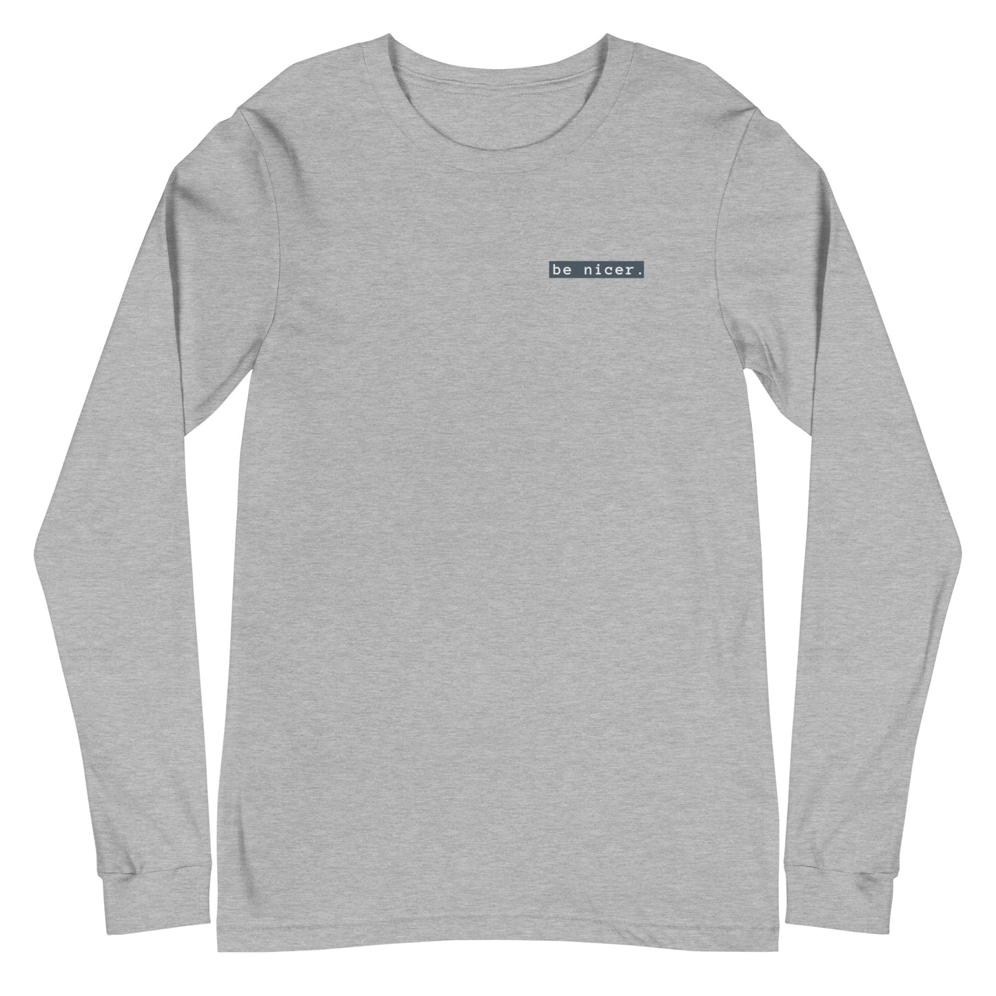 The be nicer unisex long sleeve T