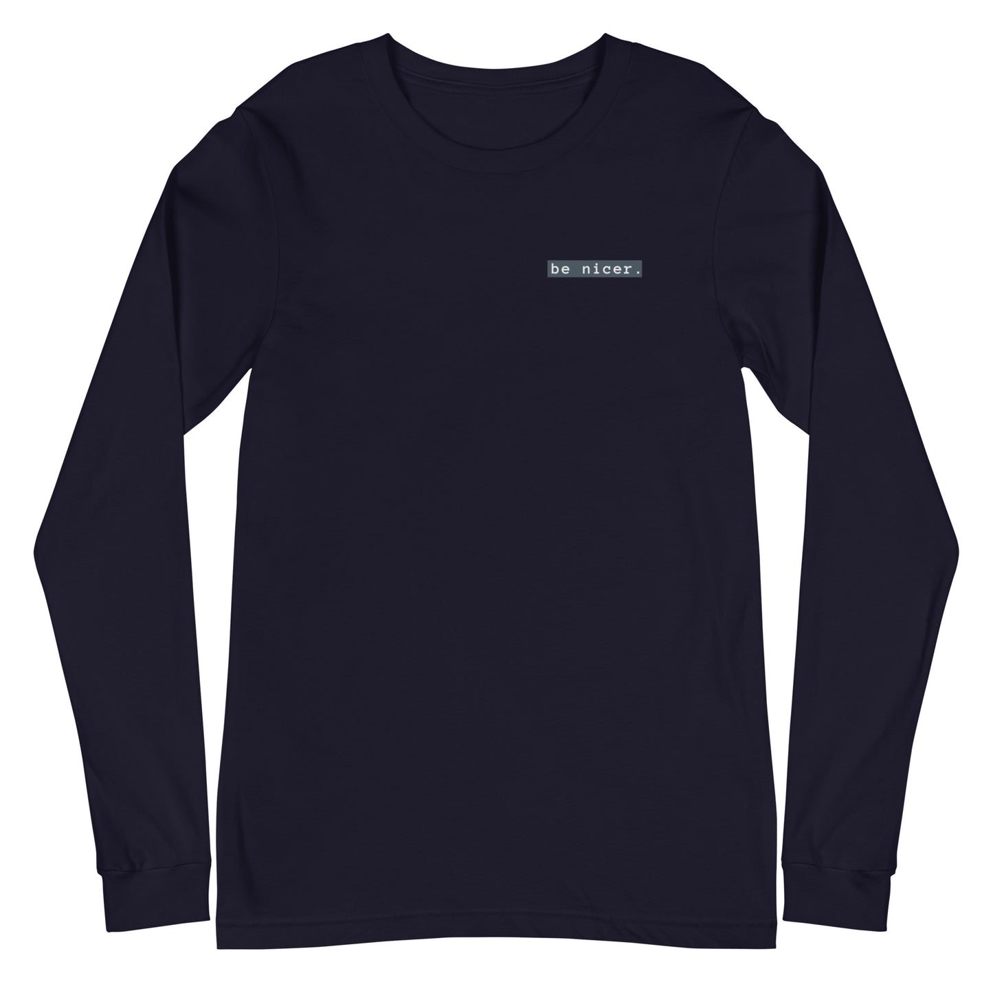 The be nicer unisex long sleeve T